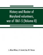 History and roster of Maryland volunteers, war of 1861-5 (Volume II)