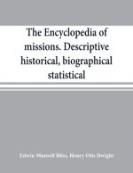 encyclopedia of missions. Descriptive, historical, biographical, statistical
