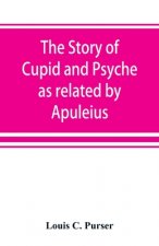 story of Cupid and Psyche as related by Apuleius