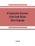 comparative grammar of the South African Bantu language, comprising those of Zanzibar, Mozambique, the Zambesi, Kafirland, Benguela, Angola, the Congo