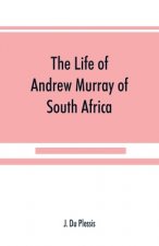 life of Andrew Murray of South Africa