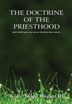Doctrine of The Priesthood Shall Distill Upon Thy Soul as the Dews From Heaven