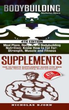 Bodybuilding & Supplements: Bodybuilding: Meal Plans, Recipes and Bodybuilding Nutrition & Supplements: The Ultimate Supplement Guide For Men