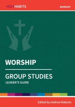 Holy Habits Group Studies: Worship