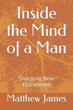 Inside the Mind of a Man: Shocking New Discoveries