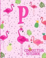Composition Notebook P: Pink Flamingo Initial P Composition Wide Ruled Notebook