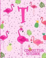 Composition Notebook T: Pink Flamingo Initial T Composition Wide Ruled Notebook