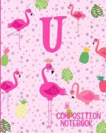 Composition Notebook U: Pink Flamingo Initial U Composition Wide Ruled Notebook