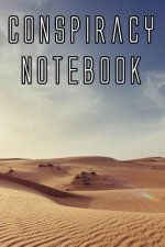 Conspiracy Notebook: Record Instances of U.F.O's, Unidentified Flying Objects, Aliens, Entities, Spirits, Strange Creatures and other unkno