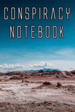 Conspiracy Notebook: Record Instances of U.F.O's, Unidentified Flying Objects, Aliens, Entities, Spirits, Strange Creatures and other unkno