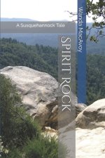 Spirit Rock: A Susquehannock Tale