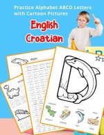 English Croatian Practice Alphabet ABCD letters with Cartoon Pictures: Praksa Engleski Hrvatski abeceda slova s crtani filmovi