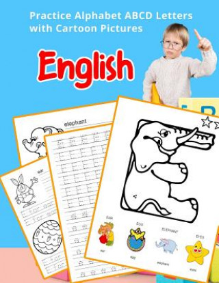 English Practice Alphabet ABCD letters with Cartoon Pictures: Teach your small kids abc alphabet flash cards with images