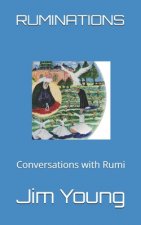 Ruminations: Conversations with Rumi