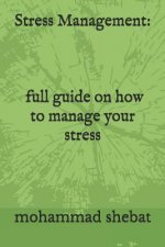 Stress Management: full guide on how to manage your stress