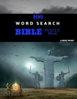 100 Word Search Bible Puzzle Book Large Print: Brain Challenging Bible Puzzles For Hours Of Fun