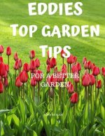 Eddies Top Garden Tips: For a Better Garden