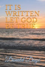 It Is Written Let God Be True