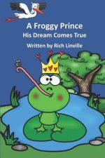 A Froggy Prince: His Dream Comes True