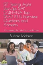 GIT Testing Agile DevOps SAP S/4HANA Top 500 PLUS Interview Questions and Answers: Conquering the Job Interview Process