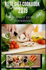 Keto Diet Cookbook 2019: The Perfect and Complete Keto Cookbook with High Fat/Low Carb Diet Plans.