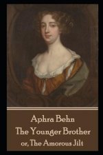 Aphra Behn - The Younger Brother: or, The Amorous Jilt