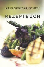 Mein Vegetarisches Rezeptbuch: A5 rezeptbuch zum selberschreiben vegetarisch kochbuch rezepte schreiben schöne Geschenkidee gesund Ernährung