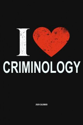 I Love Criminology 2020 Calender: Gift For Criminologist