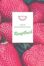 Mein Vegetarisches Rezeptbuch: A5 rezeptbuch zum selberschreiben vegetarisch kochbuch rezepte schreiben schöne Geschenkidee gesund Ernährung