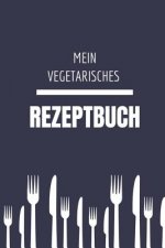 Mein Vegetarisches Rezeptbuch: A5 rezeptbuch zum selberschreiben vegetarisch kochbuch rezepte schreiben schöne Geschenkidee gesund Ernährung