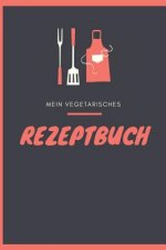 Mein Vegetarisches Rezeptbuch: A5 rezeptbuch zum selberschreiben vegetarisch kochbuch rezepte schreiben schöne Geschenkidee gesund Ernährung
