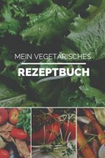 Mein Vegetarisches Rezeptbuch: A5 rezeptbuch zum selberschreiben vegetarisch kochbuch rezepte schreiben schöne Geschenkidee gesund Ernährung