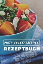 Mein Vegetarisches Rezeptbuch: A5 rezeptbuch zum selberschreiben vegetarisch kochbuch rezepte schreiben schöne Geschenkidee gesund Ernährung