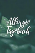 Allergie Tagebuch: Praktisches Notizbuch für Allergiker um Beschwerden und Symptome zu erfassen