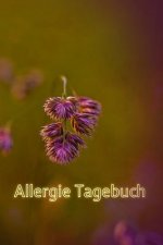 Allergie Tagebuch: Notizbuch für Allergiker um Beschwerden und allergische Reaktionen zu dokumentieren