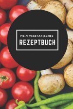Mein Vegetarisches Rezeptbuch: A5 rezeptbuch zum selberschreiben vegetarisch kochbuch rezepte schreiben schöne Geschenkidee gesund Ernährung