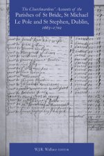 Churchwardens' Accounts of the Parishes of St Bride, St Michael Le Pole & St Stephen