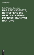 Das Reichsgesetz, Betreffend Die Gesellschaften Mit Beschrankter Haftung