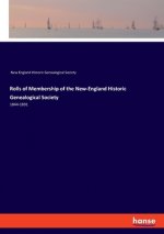 Rolls of Membership of the New-England Historic Genealogical Society