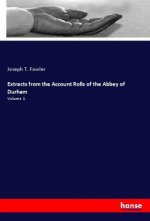 Extracts from the Account Rolls of the Abbey of Durham