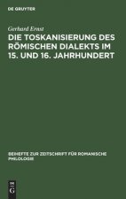 Die Toskanisierung Des Roemischen Dialekts Im 15. Und 16. Jahrhundert