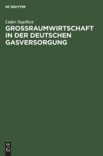 Grossraumwirtschaft in Der Deutschen Gasversorgung