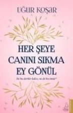 Her Seye Canini Sikma Ey Gönül
