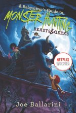 Babysitter's Guide to Monster Hunting #2: Beasts & Geeks