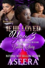 If He Loved You 3: Real Love Leaves No Scars: Bobbi's Story