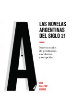 novelas argentinas del siglo 21; Nuevos modos de produccion, circulacion y recepcion