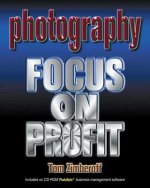 Photography: Focus on Profit [With CD-ROM]