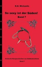 So sexy ist der Süden! Band 7