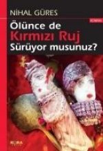 Ölünce de Kirmizi Ruj Sürüyor musunuz