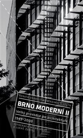 Brno moderní II (Milan Jaroš,Vladimír Šlapeta,Renata Vrabelová,Lukáš Žentel)(Brožovaná)